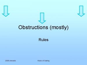 Obstructions mostly Rules 2005 onwards Rules of Sailing