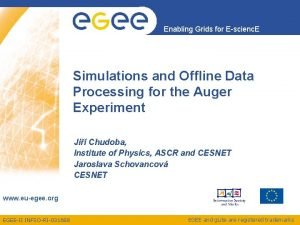 Enabling Grids for Escienc E Simulations and Offline