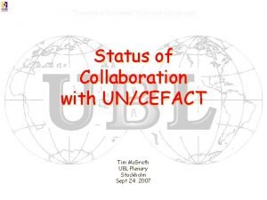 Status of Collaboration with UNCEFACT Tim Mc Grath