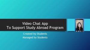 Video Chat App To Support Study Abroad Program