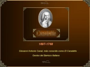 1697 1768 Giovanni Antonio Canal ms conocido como