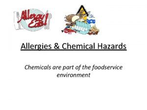 Allergies Chemical Hazards Chemicals are part of the