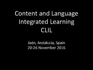 Content and Language Integrated Learning CLIL Jan Andalucia