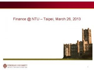 Finance NTU Taipei March 26 2013 1 2