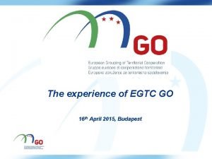 Titolo The experience of EGTC GO 16 th