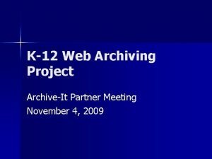 K12 Web Archiving Project ArchiveIt Partner Meeting November
