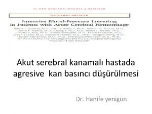 Akut serebral kanamal hastada agresive kan basnc drlmesi