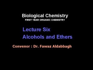 Biological Chemistry FIRST YEAR ORGANIC CHEMISTRY Lecture Six