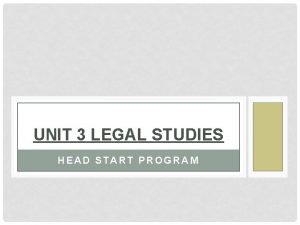 UNIT 3 LEGAL STUDIES HEAD START PROGRAM MS