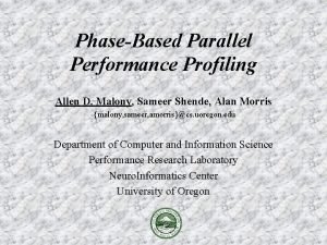 PhaseBased Parallel Performance Profiling Allen D Malony Sameer