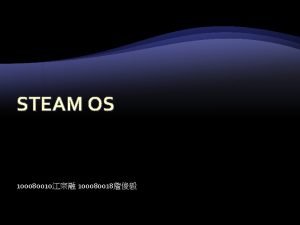 STEAM OS 100080010 100080018 Steam OS Processor Intel STEAM OS 100080010 100080018 Steam OS Processor Intel