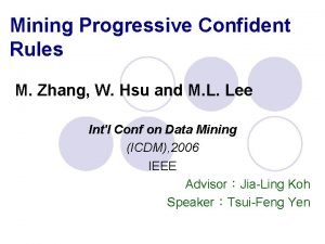 Mining Progressive Confident Rules M Zhang W Hsu