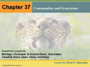 Chapter 37 Communities and Ecosystems Power Point Lectures