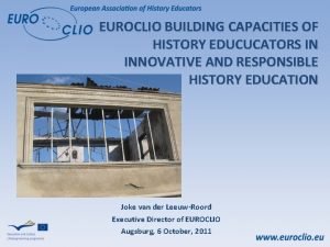 EUROCLIO BUILDING CAPACITIES OF HISTORY EDUCUCATORS IN INNOVATIVE