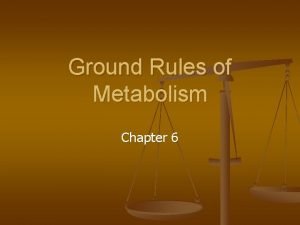 Ground Rules of Metabolism Chapter 6 Free Radicals