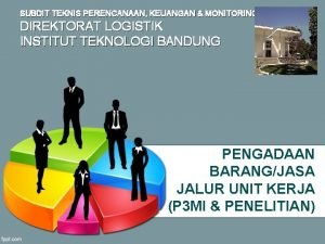 SUBDIT TEKNIS PERENCANAAN KEUANGAN MONITORING DIREKTORAT LOGISTIK INSTITUT