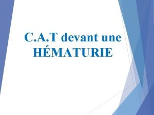 C A T devant une HMATURIE Plan Iintroduction