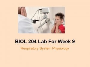 BIOL 204 Lab For Week 9 Respiratory System