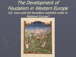 The Development of Feudalism in Western Europe EQ