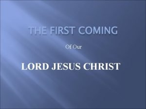 Coming of our lord jesus christ