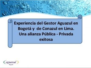 Experiencia del Gestor Aguazul en Bogot y de