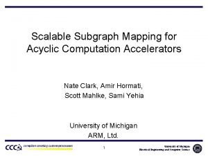 Scalable Subgraph Mapping for Acyclic Computation Accelerators Nate