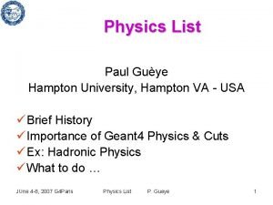 Physics List Paul Guye Hampton University Hampton VA