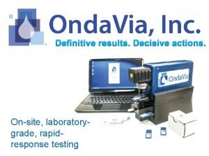 Definitive results Decisive actions Onsite laboratorygrade rapidresponse testing