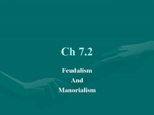 Ch 7 2 Feudalism And Manorialism The Rise