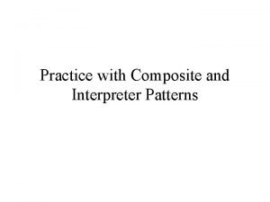 Practice with Composite and Interpreter Patterns Another Composite
