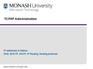 TCPIP Administration IP addresses Names DNS BOOTP DHCP