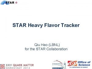 STAR Heavy Flavor Tracker Qiu Hao LBNL for