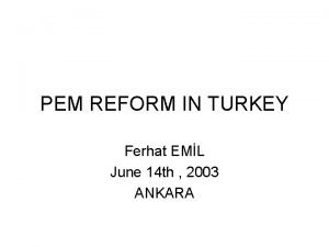 PEM REFORM IN TURKEY Ferhat EML June 14