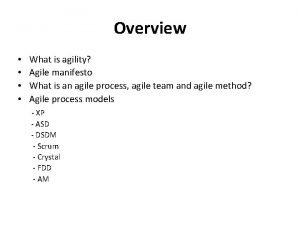 Overview What is agility Agile manifesto What is