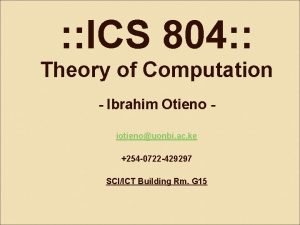 ICS 804 Theory of Computation Ibrahim Otieno iotienouonbi