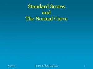 Standard Scores and The Normal Curve 9162020 HK
