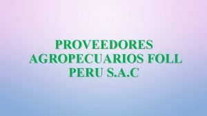 PROVEEDORES AGROPECUARIOS FOLL PERU S A C EMPRESA
