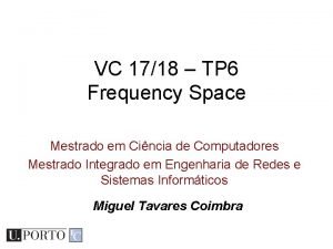 VC 1718 TP 6 Frequency Space Mestrado em