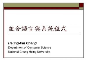 HsungPin Chang Department of Computer Science National Chung