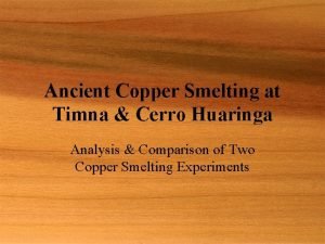 Ancient Copper Smelting at Timna Cerro Huaringa Analysis