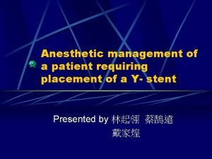 Anesthetic management of a patient requiring placement of