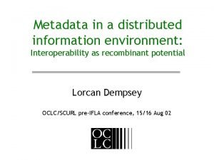 Metadata in a distributed information environment Interoperability as