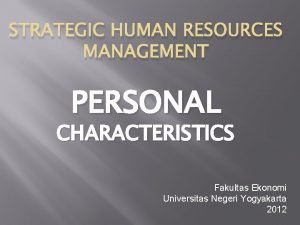 STRATEGIC HUMAN RESOURCES MANAGEMENT PERSONAL CHARACTERISTICS Fakultas Ekonomi