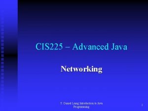 CIS 225 Advanced Java Networking Y Daniel Liang