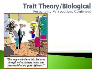 Trait theory of personality Trait theory of personality