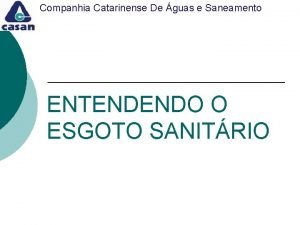 Companhia Catarinense De guas e Saneamento ENTENDENDO O