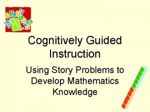 Cognitively Guided Instruction Using Story Problems to Develop