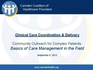 Camden Coalition of Healthcare Providers Clinical Care Coordination