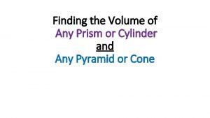 How do you find the volume of any prism or cylinder?