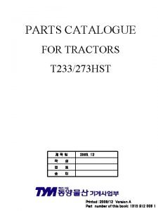 PARTS CATALOGUE FOR TRACTORS T 233273 HST 2009